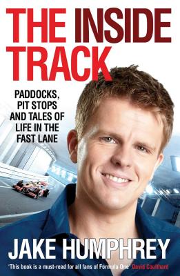 The Inside Track: Paddocks, Pit Stops and Tales of My Life in the Fast Lane - Humphrey, Jake