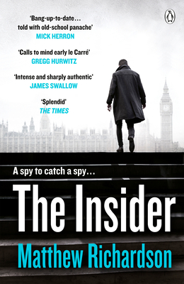 The Insider: BESTSELLING AUTHOR OF THE SCARLET PAPERS: THE TIMES THRILLER OF THE YEAR 2023 - Richardson, Matthew
