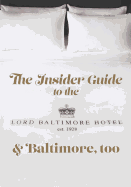The Insider Guide to the New Lord Baltimore Hotel & Baltimore, Too