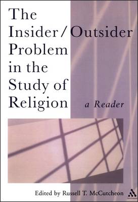 The Insider/Outsider Problem in the Study of Religion: A Reader - McCutcheon, Russell T