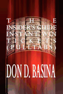The Insider's Guide Instant Win Tickets (Pulltabs): How to Win! How to Sell! How to Profit!