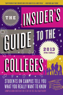 The Insider's Guide to the Colleges: Students on Campus Tell You What You Really Want to Know