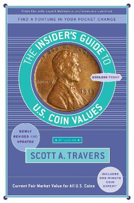 The Insider's Guide to U.S. Coin Values, 21st Edition - Travers, Scott A.