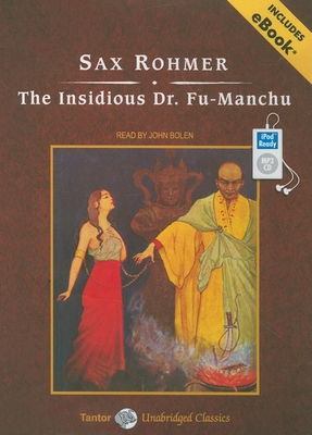 The Insidious Dr. Fu-Manchu, with eBook - Rohmer, Sax, Professor, and Bolen, John (Narrator)