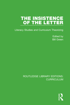 The Insistence of the Letter: Literacy Studies and Curriculum Theorizing - Green, Bill (Editor)