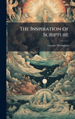 The Inspiration of Scripture - Warington, George
