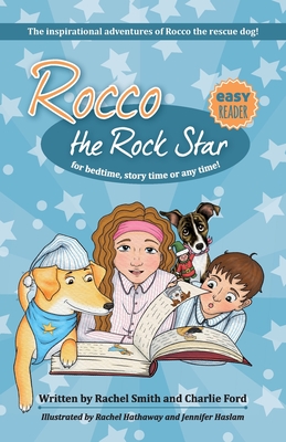 The Inspirational Adventures of Rocco the Rescue Dog: Short Story Collection for Early Readers - Ages 5 - 8 - Smith, Rachel, and Ford, Charlie