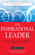 The Inspirational Leader: How to Motivate, Encourage & Achieve Success