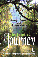 The Inspired Journey: A Woman's Blueprint for Spirit-Filled Living