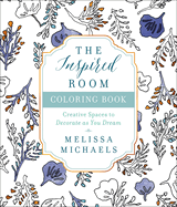 The Inspired Room Coloring Book: Creative Spaces to Decorate as You Dream