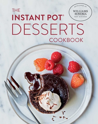 The Instant Pot Desserts Cookbook - Williams-Sonoma Test Kitchen