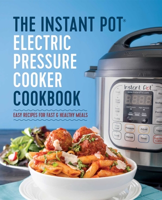 The Instant Pot(R) Electric Pressure Cooker Cookbook: Instant Pot Electric Pressure Cooker Cookbook - Randolph, Laurel