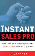 The Instant Sales Pro: More Than 600 Tips and Techniques to Accelerate Your Sales Success