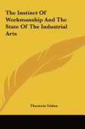 The Instinct Of Workmanship And The State Of The Industrial Arts