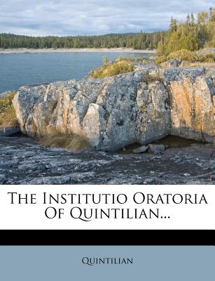 The Institutio Oratoria of Quintilian - Quintilian, Quintilian