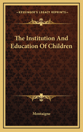 The Institution and Education of Children