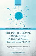 The Institutional Topology of International Regime Complexes: Mapping Inter-Institutional Structures in Global Governance