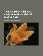 The Institutions and Civil Government of Maryland