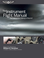 The Instrument Flight Manual: The Instrument Rating & Beyond