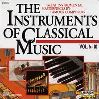 The Instruments of Classical Music, Vol. 6-10 - Akademie fr Alte Musik, Berlin; Budapest Strings; Christiane Jaccottet (harpsichord); Christine Schornsheim (organ);...