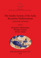 The Insular System of the Early Byzantine Mediterranean: Archaeology and history