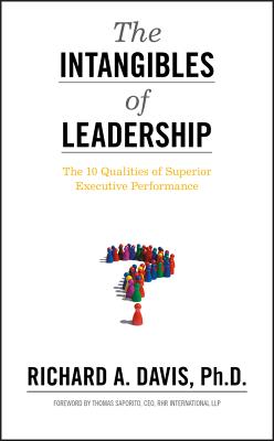 The Intangibles of Leadership: The 10 Qualities of Superior Executive Performance - Davis, Richard A