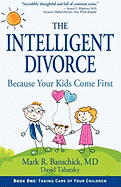 The Intelligent Divorce: Taking Care of Your Children