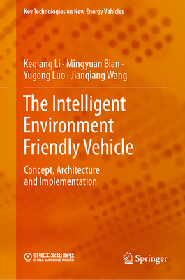 The Intelligent Environment Friendly Vehicle: Concept, Architecture and Implementation - Li, Keqiang, and Bian, Mingyuan, and Luo, Yugong