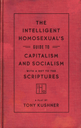 The Intelligent Homosexual's Guide to Capitalism & Socialism with a Key to the Scriptures