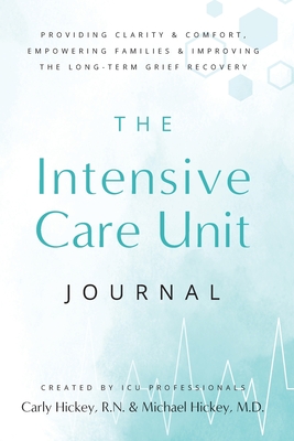 The Intensive Care Unit Journal - Hickey, Carly, and Hickey, Michael