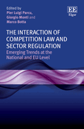 The Interaction of Competition Law and Sector Regulation: Emerging Trends at the National and Eu Level