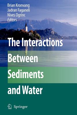 The Interactions Between Sediments and Water - Kronvang, Brian (Editor), and Faganeli, Jadran (Editor), and Ogrinc, Nives (Editor)