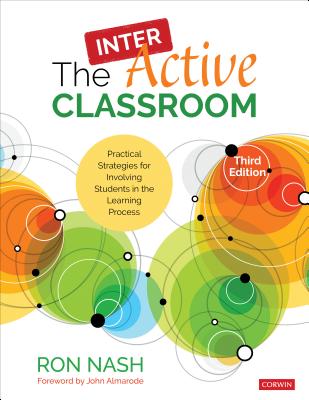 The Interactive Classroom: Practical Strategies for Involving Students in the Learning Process - Nash, Ron
