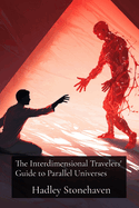 The Interdimensional Travelers' Guide to Parallel Universes: An Existential Exploration of Virtual Immortality and the Philosophical Implications of Consciousness Uploads in the Metaverse