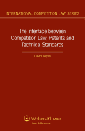 The Interface between Competition Law, Patents and Technical Standards