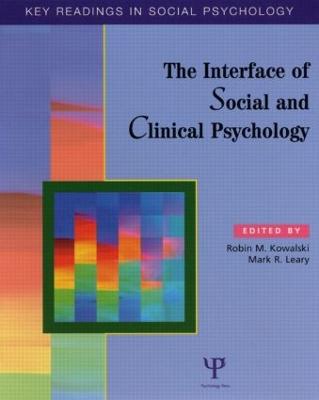 The Interface of Social and Clinical Psychology: Key Readings - Kowalski, Robin M (Editor), and Leary, Mark R, PhD (Editor)