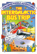The Intergalactic Bus Trip - Oliver, M