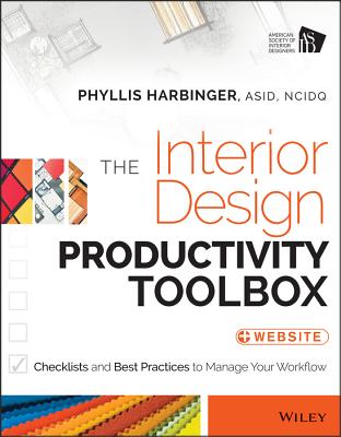 The Interior Design Productivity Toolbox: Checklists and Best Practices to Manage Your Workflow - Harbinger, Phyllis