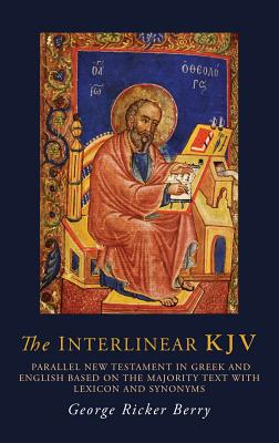 The Interlinear KJV: Parallel New Testament in Greek and English Based On the Majority Text with Lexicon and Synonyms - Berry, George R