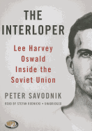 The Interloper: Lee Harvey Oswald Inside the Soviet Union