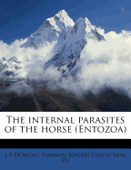 The Internal Parasites of the Horse (Entozoa) - Duncan, J T, and Pu, Fairman Rogers Collection