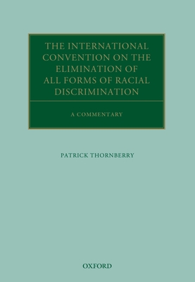 The International Convention on the Elimination of All Forms of Racial Discrimination: A Commentary - Thornberry, Patrick