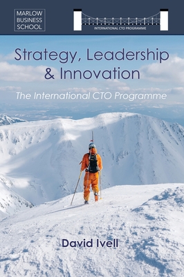 The International CTO Programme: A Blueprint for Technology Strategy, Leadership and Innovation - Ivell, David, and Book Company, Pocket (Editor)