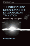 The International Dimension of the Failed Algerian Transition: Democracy Betrayed?