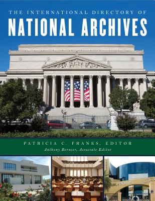 The International Directory of National Archives - Franks, Patricia C (Editor), and Bernier, Anthony (Editor)