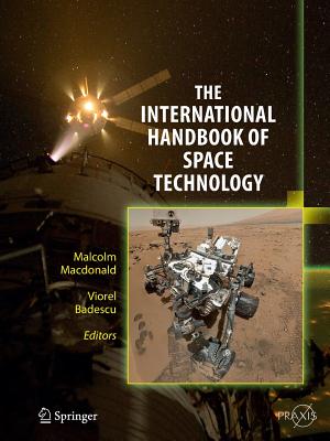 The International Handbook of Space Technology - MacDonald, Malcolm (Editor), and Badescu, Viorel (Editor)