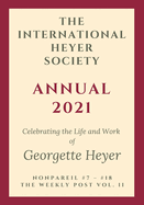 The International Heyer Society Annual 2021: Nonpareil #7 - #18 and the Weekly Post Vol. II