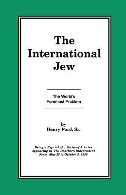 The International Jew Vol I: The World's Foremost Problem - Ford, Henry, Sr.