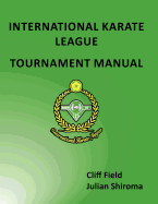 The International Karate League Tournament Manual