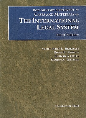 The International Legal System, Documentary Supplement - Blakesley, Christopher L, and Firmage, Edwin B, and Scott, Richard F